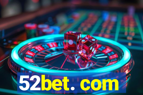 52bet. com